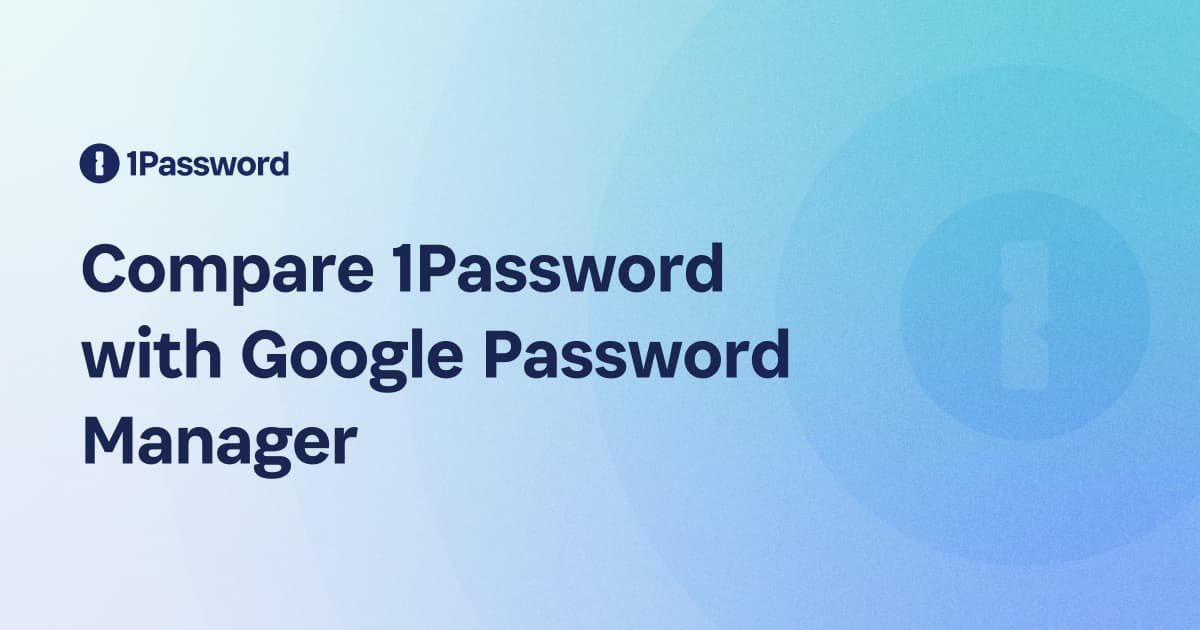 Which is Better Google Password Manager Or 1Password